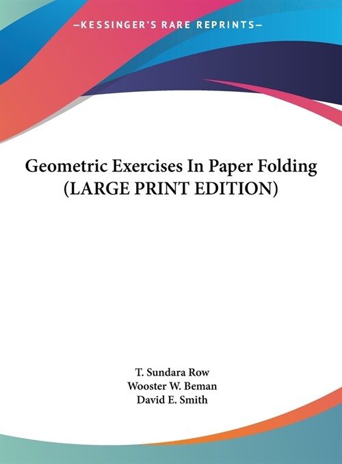 Geometric Exercises In Paper Folding (LARGE PRINT EDITION) (Hardcover)