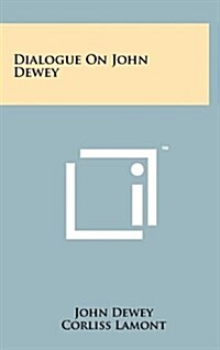 Dialogue on John Dewey (Hardcover)