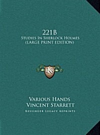 221b: Studies in Sherlock Holmes (Large Print Edition) (Hardcover)