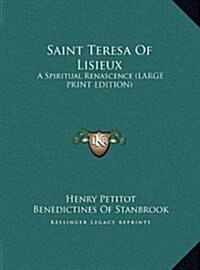 Saint Teresa of Lisieux: A Spiritual Renascence (Large Print Edition) (Hardcover)