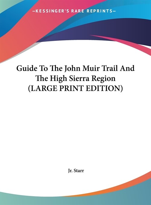 Guide To The John Muir Trail And The High Sierra Region (LARGE PRINT EDITION) (Hardcover)