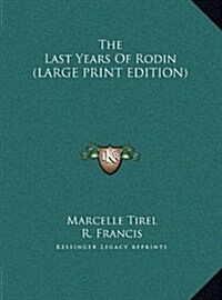 The Last Years of Rodin (Hardcover)