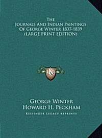 The Journals and Indian Paintings of George Winter 1837-1839 (Hardcover)