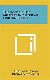 The Role of the Military in American Foreign Policy (Hardcover)