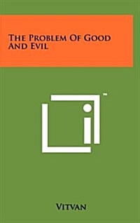 The Problem of Good and Evil (Hardcover)