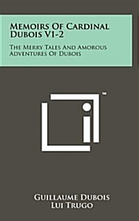 Memoirs of Cardinal DuBois V1-2: The Merry Tales and Amorous Adventures of DuBois (Hardcover)