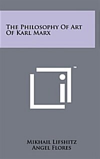 The Philosophy of Art of Karl Marx (Hardcover)