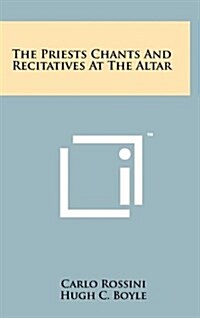 The Priests Chants and Recitatives at the Altar (Hardcover)