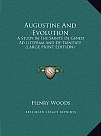 Augustine and Evolution: A Study in the Saints de Genesi Ad Litteram and de Trinitate (Hardcover)