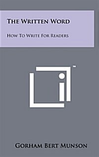 The Written Word: How to Write for Readers (Hardcover)