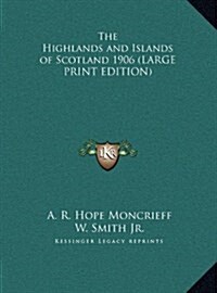 The Highlands and Islands of Scotland 1906 (Hardcover)