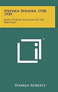 Stephen Spender, 1928-1959: Notes for an Account of His Writings (Hardcover)