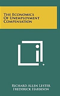 The Economics of Unemployment Compensation (Hardcover)