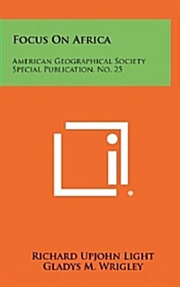 Focus on Africa: American Geographical Society Special Publication, No. 25 (Hardcover)