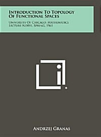 Introduction to Topology of Functional Spaces: University of Chicago, Mathematics Lecture Notes, Spring, 1961 (Hardcover)