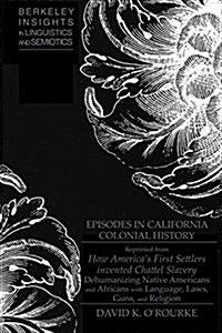 Episodes in California Colonial History (Offprint) (Paperback)