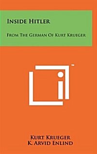 Inside Hitler: From the German of Kurt Krueger (Hardcover)