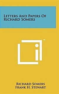 Letters and Papers of Richard Somers (Hardcover)