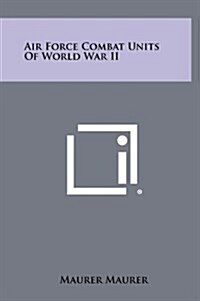 Air Force Combat Units of World War II (Hardcover)