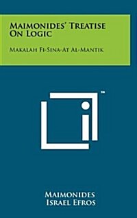 Maimonides Treatise on Logic: Makalah Fi-Sina-At Al-Mantik (Hardcover)