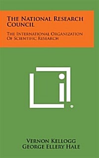 The National Research Council: The International Organization of Scientific Research (Hardcover)