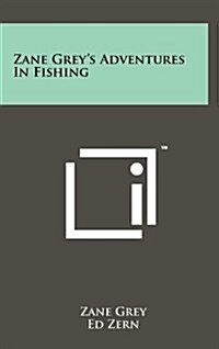 Zane Greys Adventures in Fishing (Hardcover)