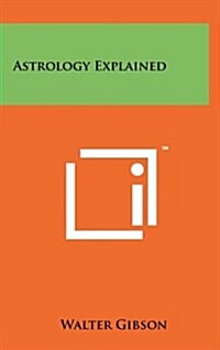 Astrology Explained (Hardcover)