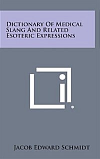 Dictionary of Medical Slang and Related Esoteric Expressions (Hardcover)