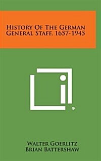 History of the German General Staff, 1657-1945 (Hardcover)