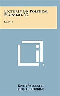 Lectures on Political Economy, V2: Money (Hardcover)