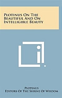 Plotinus on the Beautiful and on Intelligible Beauty (Hardcover)