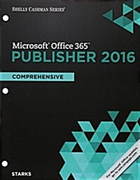 Shelly Cashman Series Microsoft Office 365 & Publisher 2016: Comprehensive, Loose-Leaf Version (Loose Leaf)