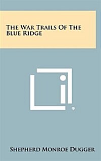 The War Trails of the Blue Ridge (Hardcover)