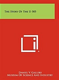 The Story of the U-505 (Hardcover)