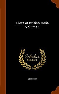 Flora of British India Volume 1 (Hardcover)