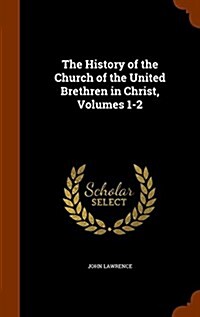 The History of the Church of the United Brethren in Christ, Volumes 1-2 (Hardcover)