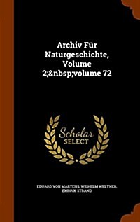 Archiv F? Naturgeschichte, Volume 2; Volume 72 (Hardcover)