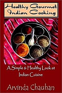 Healthy Gourmet Indian Cooking (Hardcover)