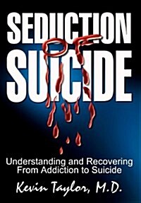 Seduction of Suicide: Understanding and Recovering from Addiction to Suicide (Hardcover)