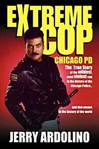 Extreme Cop: Chicago Pd (Hardcover)