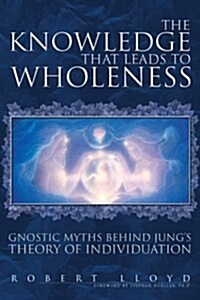 The Knowledge That Leads to Wholeness (Hardcover)