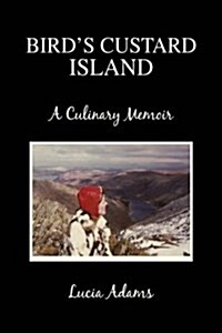 Birds Custard Island: A Culinary Memoir (Hardcover)