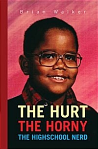 The Hurt the Horny the Highschool Nerd (Hardcover)