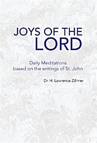 Joys of the Lord: Daily Meditations Based on the Writings of St. John (Hardcover)