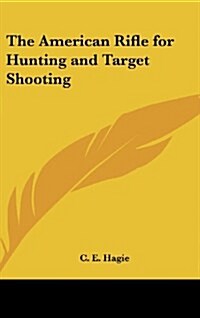 The American Rifle for Hunting and Target Shooting (Hardcover)