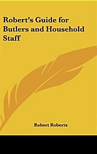 Roberts Guide for Butlers and Household Staff (Hardcover)