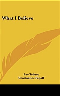 What I Believe (Hardcover)