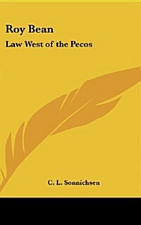 Roy Bean: Law West of the Pecos (Hardcover)