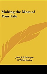 Making the Most of Your Life (Hardcover)