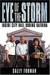 Eye of the Storm: Inside City Hall During Katrina (Hardcover)